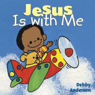Title: Jesus is With Me, Author: Debby Anderson