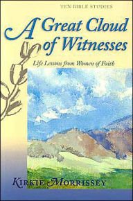 A Great Cloud of Witnesses: Life Lessons from Women of Faith
