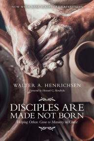 Title: Disciples Are Made Not Born: Helping Others Grow to Maturity in Christ, Author: Walter A. Henrichsen