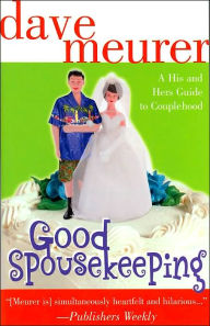 Good Spousekeeping: The His n' Hers Guide to Couplehood
