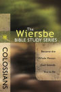 The Wiersbe Bible Study Series: Colossians: Become the Whole Person God Intends You to Be