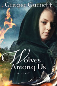 Title: Wolves Among Us: A Novel, Author: Ginger Garrett