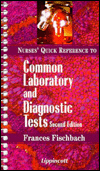 Nurse's Quick Reference to Common Laboratory and Diagnostic Tests / Edition 2