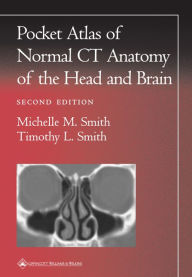 Title: Pocket Atlas of Normal CT Anatomy of the Head and Brain / Edition 2, Author: Michelle M. Smith MD