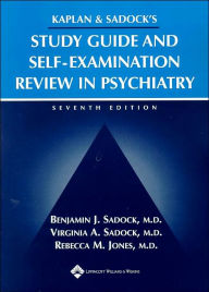 Kaplan and Sadock's Study Guide and Self-Examination Review in Psychiatry / Edition 7