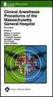 Clinical Anesthesia Procedures of the Massachusetts General Hospital: Department of Anesthesia & Critical Care, Massachusetts General Hospital, Harvard Medical School, Boston, MA / Edition 6