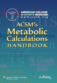 Title: ACSM's Metabolic Calculations Handbook / Edition 1, Author: American College of Sports Medicine