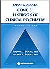 Kaplan and Sadock's Concise Textbook of Clinical Psychiatry / Edition 2
