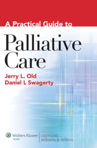 Title: A Practical Guide to Palliative Care, Author: Jerry L. Old MD