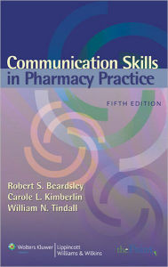 Communication Skills in Pharmacy Practice: A Practical Guide for Students and Practitioners / Edition 5