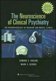 The Neuroscience of Clinical Psychiatry: The Pathophysiology of Behavior and Mental Illness / Edition 1