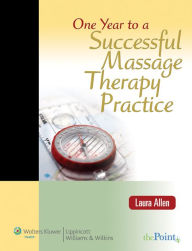 One Year to a Successful Massage Therapy Practice / Edition 1