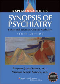 Kaplan and Sadock's Synopsis of Psychiatry: Behavioral Sciences/Clinical Psychiatry / Edition 10