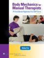 Body Mechanics for Manual Therapists: A Functional Approach to Self-Care / Edition 3