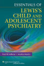 Essentials of Lewis's Child and Adolescent Psychiatry