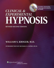 Title: Clinical & Experimental Hypnosis: In Medicine, Dentistry, and Psychology / Edition 2, Author: William S. Kroger MD
