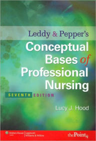Leddy and Pepper's Conceptual Bases of Professional Nursing / Edition 7