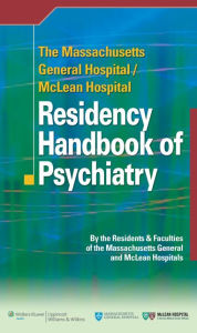 Title: The Massachusetts General Hospital/McLean Hospital Residency Handbook of Psychiatry, Author: Massachusetts General Hospital and McLean Hospital Residents and Faculties