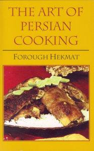 Title: The Art of Persian Cooking, Author: Forough-Es-Saltaneh Hekmat