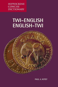 Title: Twi-English/English-Twi Concise Dictionary, Author: Paul Kotey