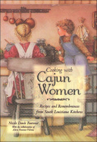 Cooking with Cajun Women: Recipes and Remembrances from South Louisiana Kitchens