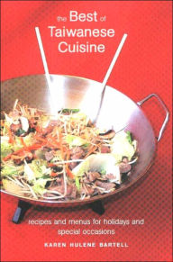 The Best of Taiwanese Cuisine: Recipes and Menus for Holidays and Special Occasions
