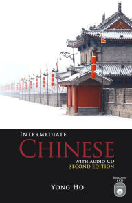 Title: Intermediate Chinese with Audio CD, Second Edition, Author: Yong Ho