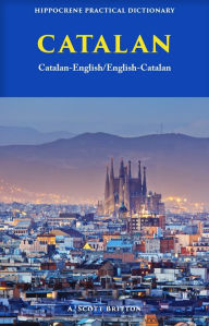 Title: Catalan-English/ English-Catalan Practical Dictionary, Author: A. Scott Britton