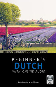 Title: Beginner's Dutch with Online Audio, Author: Antoinette van Horn