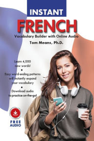 Title: Instant French Vocabulary Builder with Online Audio, Author: Tom Means