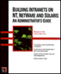 Building Intranets on NT, NetWare, and Solaris - An Administrator's Guide