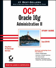 OCP: Oracle 10g Administration II Study Guide (1z0-043) / Edition 1