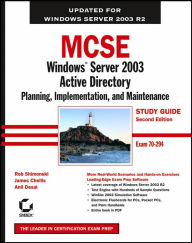 MCSE: Windows Server 2003 Active Directory Planning, Implementation, and Maintenance Study Guide, Second Edition (70-294) / Edition 2
