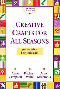 Creative Crafts for All Seasons: Projects That Help Kids Learn
