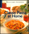 Williams-Sonoma Lifestyles: Classic Pasta at Home