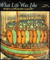 What Life Was Like When Longships Sailed; Vikings Ad 800-1100