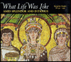 What Life Was Like Amid Splendor and Intrigue: Byzantine Empire, AD 330-1453