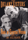 The Delany Sisters' Book of Everyday Wisdom