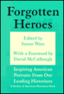 Forgotten Heroes: Inspiring American Portraits from Our Leading Historians