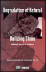 Degradation of Natural Building Stone: Proceedings of 2 Sessions by the Rock Mechanics Committee of the Geo-Institute of the American Society of Civil Engineers in Conjunction with the ASCE Convention in Minneapolis, Minnesota, October 5-8, 1997