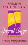 Sermon Outlines for Special Days: Standard Sermon Starters