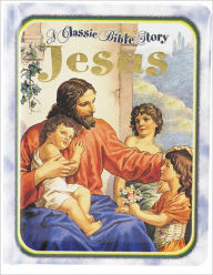 Jesus: A Classic Bible Story