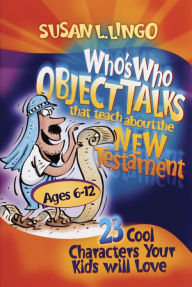 Who's Who Object Talks That Teach About the New Testament: 23 Cool Characters Your Kids Will Love