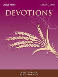 Devotions Large Print Edition-Spring 2014