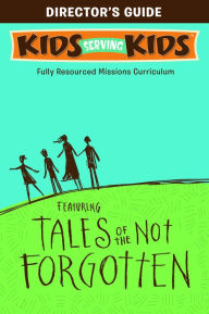 Title: Tales of the Not Forgotten: A Super Simple Mission Kit, Author: Beth Guckenberger