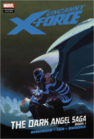 Uncanny X-Force: The Dark Angel Saga Book 1