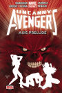 Uncanny Avengers Volume 5: Axis Prelude (Marvel Now)