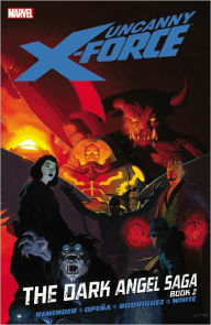 Title: UNCANNY X-FORCE - VOLUME 4: THE DARK ANGEL SAGA - BOOK 2, Author: Rick Remender