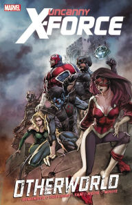 Uncanny X-Force - Volume 5: Otherworld