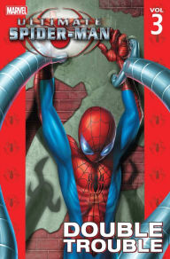 Title: Ultimate Spider-Man, Volume 3: Double Trouble, Author: Brian Michael Bendis